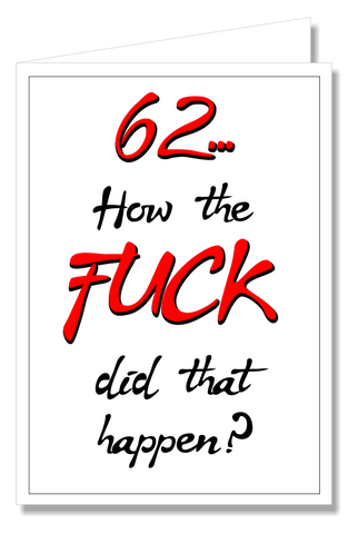 Greeting Card - 62 How The Fuck Did That Happen?