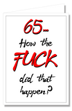 Greeting Card - 65 How The Fuck Did That Happen?