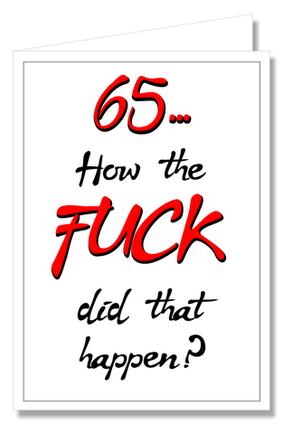 Greeting Card - 65 How The Fuck Did That Happen?