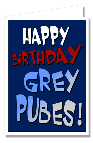 Greeting Card - Happy Birthday Grey Pubes
