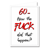 60 How The Fuck Did That Happen?