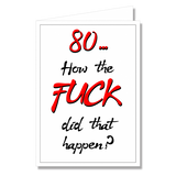 80 How The Fuck Did That Happen?