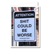 Greeting Card - Shit Could Be Worse