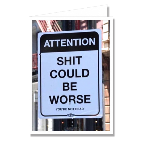 Greeting Card - Shit Could Be Worse