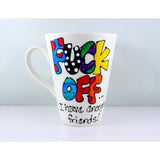 Fuck Off I Have Enough Friends Mug