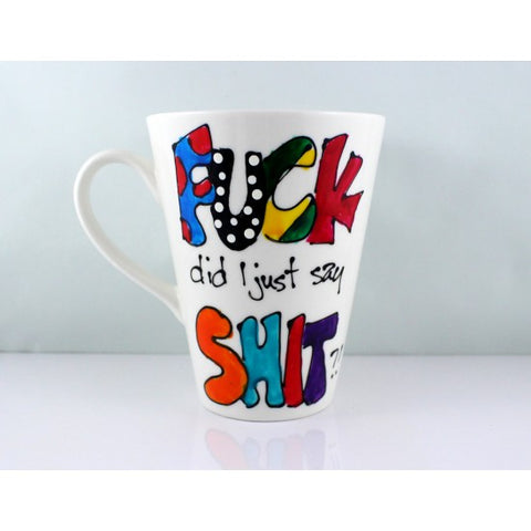 Fuck Did I Just Say Shit Mug