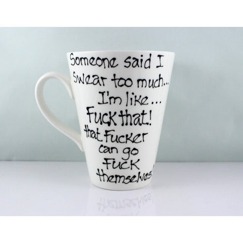 Someone Said I Swear Too Much Mug