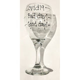 Covid19 Good Day... Bad Day Wine Glass