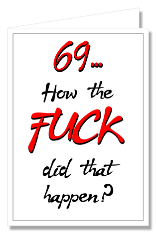 Greeting Card - 69 How The Fuck Did That Happen?