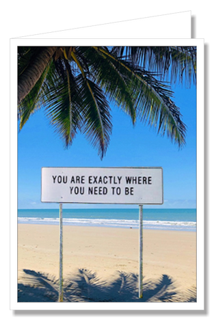 Greeting Card - You are Where You Need to Be