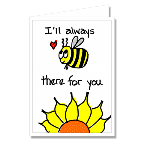 Greeting Card - Bee There For You