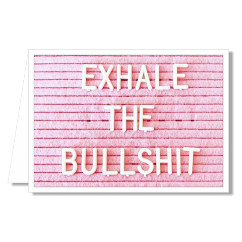 Greeting Card - Exhale the Bullshit