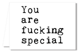 Greeting Card - You Are Fucking Special