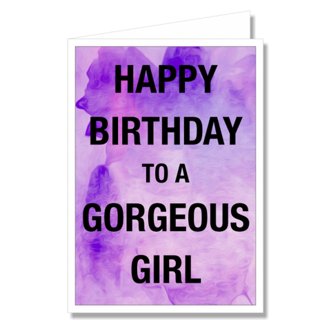 Greeting Card - Happy Birthday Gorgeous Girl