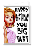 Greeting Card - Happy Birthday You Big Tart