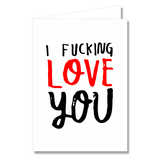 Greeting Card - I / We Fucking Love You