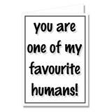 Greeting Card - You Are One/Some Favourite Humans
