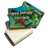 Happy Born Day Bitchface! Soap [x1 bar]