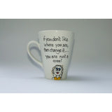 Funny Bone - If You Don't Like Where You Are, Then Change It Mug